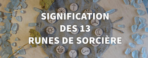 Signification des 13 Runes de Sorcière